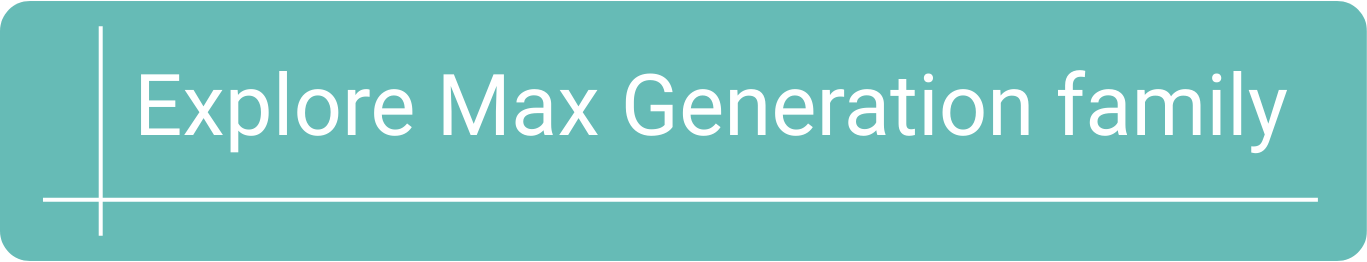 Explore Max Generation family